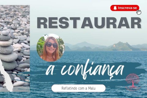 🌿 Restaurar a Confiança: Um Recomeço da Alma