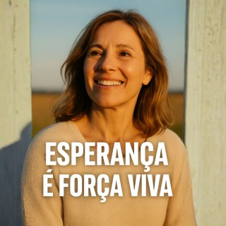 A Esperança é Força Viva ✨