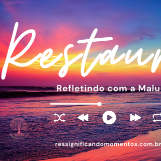 🎧 Refletindo com a Malu – Episódio: Restaurar