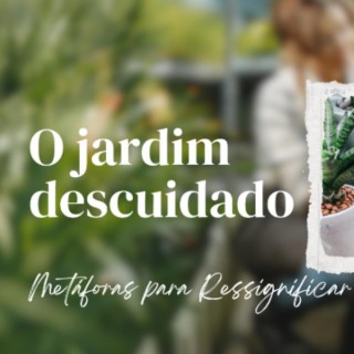 O Jardim Descuidado – As Emoções que Crescem em Silêncio 🌸